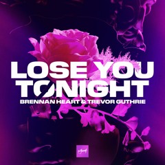 Brennan Heart & Trevor Guthrie - Lose You Tonight [Be Yourself Music]