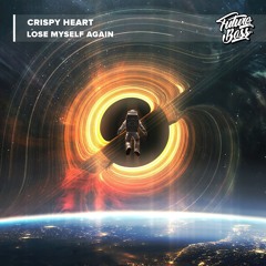 Crispy Heart - Lose Myself Again [Future Bass Release]