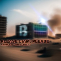Please Liam, Please