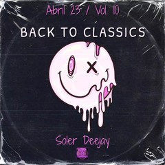 Back To Classics By Soler Deejay Vol.10 (Abril 2023)