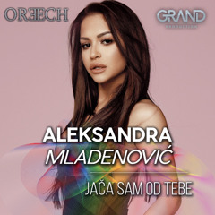 Aleksandra Mladenovic - Jaca Sam Od Tebe (Oreech Redrum)