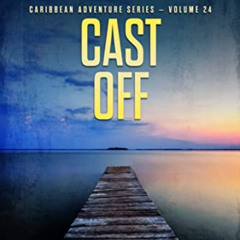 [GET] EPUB 📙 Cast Off: A Jesse McDermitt Novel (Caribbean Adventure Series Book 24)