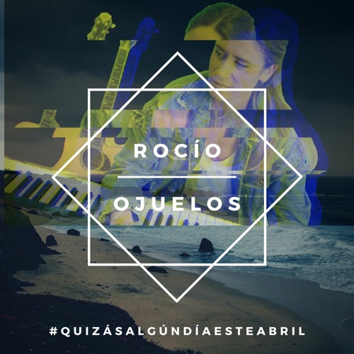 ROCÍO OJUELOS | Quizás Algún Día Este Abril