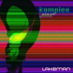 LAKEMAN - Komplex Eins