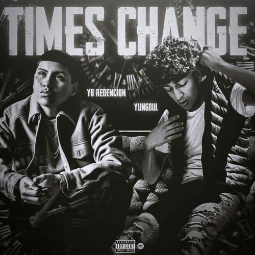 YB Redencion - Times Change Ft. Yung Dul