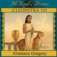 Get [EBOOK EPUB KINDLE PDF] Cleopatra VII: Daughter of the Nile, 57 B.C. by  Kristiana Gregory,Josep