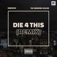 Reminisce & The Unknown Soldier | Die 4 This [Remix]