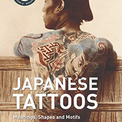 Read KINDLE 📃 Japanese Tattoos: Meanings, Shapes and Motifs by  Yori Moriarty EPUB K