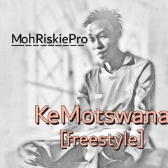 MohRiskieProZa-Ke Motswana(freestyle).mp3