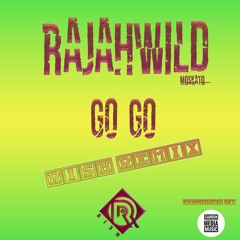 Rajahwild x Moskato- Go Go (Raw) ( RISH REMIX )
