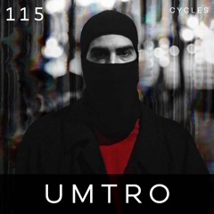 Cycles Podcast #115 - UMTRO (techno, groove, deep)