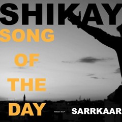 New Hindi Rap Song | Shikayate | Sarrkaar | Prod. Sez