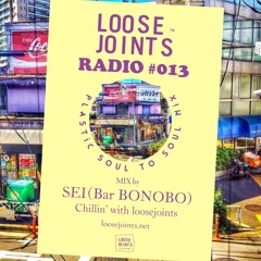 loosejoints RADIO #013 “ Plastic Soul To Soul MIx” by SEI（Bar BONOBO）