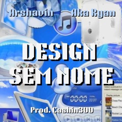 Aka Ryan X Arshavin - Design Sem Nome - prod. Cashin300