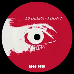 DJ Deepa - I Don't
