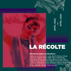 La Récolte - Avril 2022