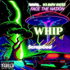 WHIP ft. FACE THE NATION & ¥λ BØ¥ ÐEƦZ