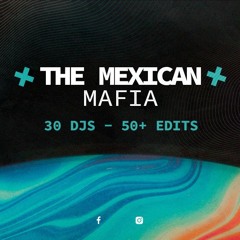 The Mexican Mafia Edit Pack (30 Djs - 50+ Edits)
