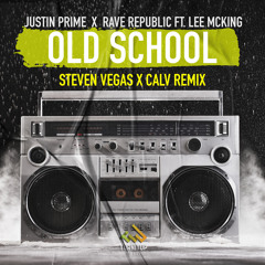 Old School (Steven Vegas x CALV Remix) [feat. Lee McKing]