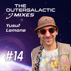 The Outergalactic Mixes - #14 Yusuf Lemone