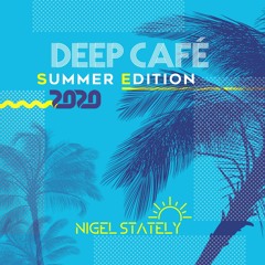 Nigel Stately - Deep Café Summer Edition 2020
