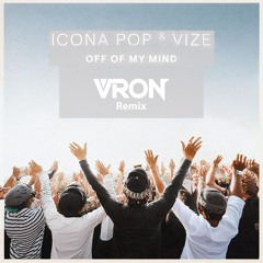 Off Of My Mind - Icona Pop (VRON REMIX)