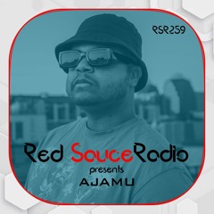 RSR259 - Red Sauce Radio w/ AJAMU