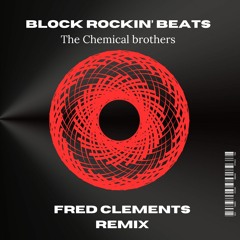 Block Rockin' Beats - The Chemical Brothers (Fred Clements Remix) FREE DOWNLOAD