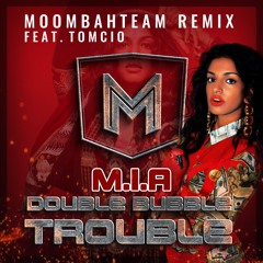 M.I.A. - Double Bubble Trouble (Moombahteam feat. Tomcio Remix)