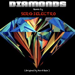 DIAMONDS  Remix By Sergielectro (Original by Hard Rain)