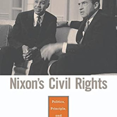 VIEW KINDLE 📨 Nixon’s Civil Rights: Politics, Principle, and Policy by  Dean J. Kotl