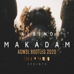 Albino - Makadam (ASW3L BOOTLEG 2020)