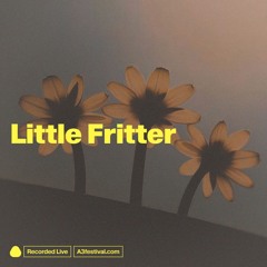 Little Fritter Recorded Live at A3 2025