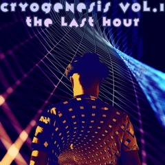 Cryogenesis Vol.1 - The Last Hour