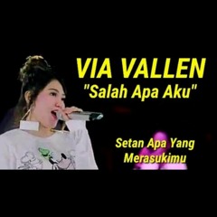 Via Vallen - Salah Apa Aku ( Setan Apa Yang Merasukimu ).mp3
