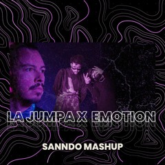 La Jumpa vs Emotion (SANNDO Mashup)Copyright Version