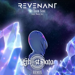 Revenant - By Your Side (feat. North Sky)[GHOST DATA Remix]