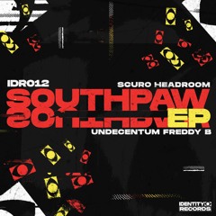 Scuro X Headroom - Southpaw [Identity Records]