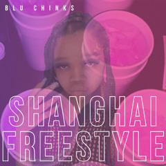 Blu Chinks Shanghai Freestyle