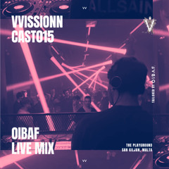 VVISSIONNCAST015 – OIBAF Live Mix @The Playground, San Giljan, Malta Jan 25