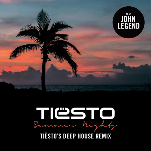 Stream Summer Nights (Tiësto’s Deep House Remix) [feat. John Legend] by