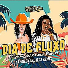 Ana Castela & LUDMILLA - Dia de Fluxo (Kennedy Project Remix)