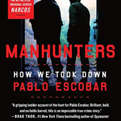 GET EBOOK 💝 Manhunters: How We Took Down Pablo Escobar by Steve MurphyJavier F. Peña