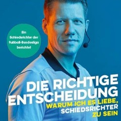 READ⚡️[PDF]✔️ Die richtige Entscheidung: Warum ich es liebe. Schiedsrichter zu sein. Ein Schiedsri