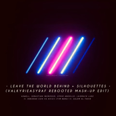 [ Avicii Tribute Mix ]  •  Leave The World Behind  +  Silhouettes  (ValkyrieAsyraf Mash-Up Reboot)