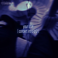 9MICE - YOUR LOVE ( CONCERT INTRO pt2. BY VALENTINOFF )