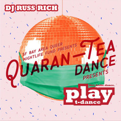 DJ Russ Rich - Quaran-TEA presents PLAY T-Dance