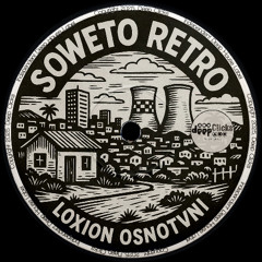 Loxion OsnoTvni - Soweto Retro [Deep Clicks]