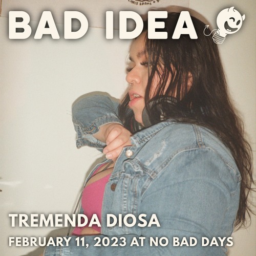 Bad Idea: Tremenda Diosa @ No Bad Days (February 11, 2023)