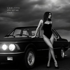 V A E L O R A - You Set Me Free